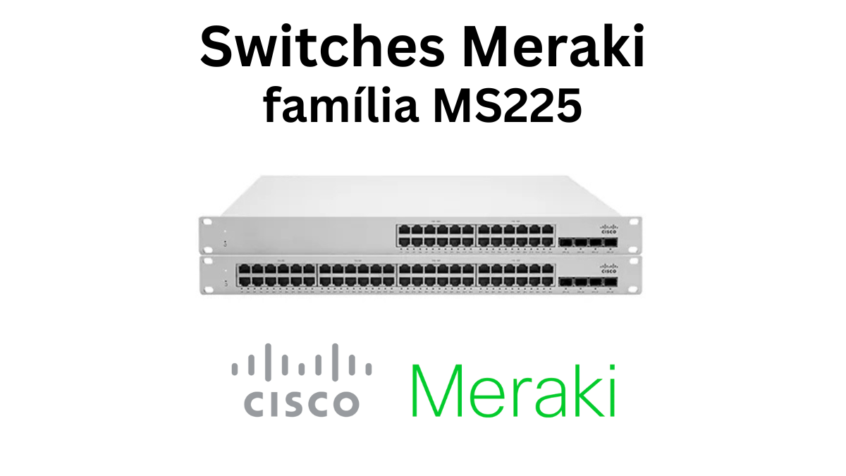 Switches Cisco Meraki família MS225